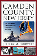 Camden County, New Jersey: The Making of a Metropolitan Community, 1626-2000