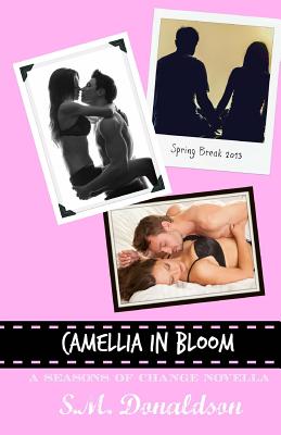 Camellia In Bloom: Camellia In Bloom (Seasons of Change Novella) - Peeler, Chelly (Editor), and Donaldson, S M