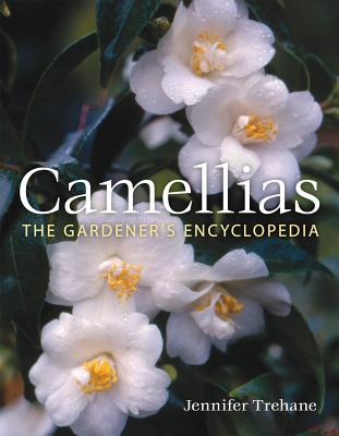 Camellias: The Gardener's Encyclopedia - Trehane, Jennifer, and Cave, Yvonne, and Rolfe, Jim