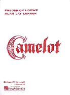 Camelot - Lerner, Alan Jay (Composer), and Loewe, Frederick (Composer)