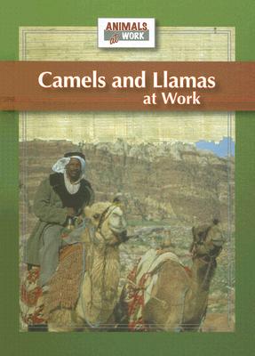 Camels and Llamas at Work - Barnes, J Lou