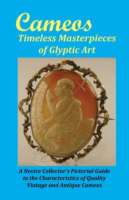 Cameos: Timeless Masterpieces of Glyptic Art - Comer, Arthur L, Jr.