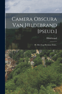 Camera Obscura Van Hildebrand [pseud.]: 20. Met Zorg Herziene Druk...