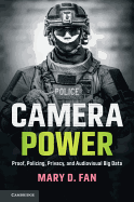 Camera Power: Proof, Policing, Privacy, and Audiovisual Big Data