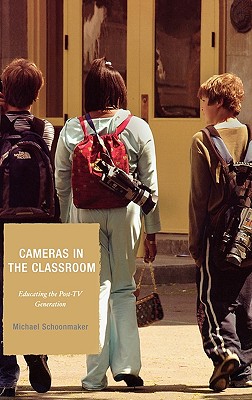 Cameras in the Classroom: Educating the Post-TV Generation - Schoonmaker, Michael