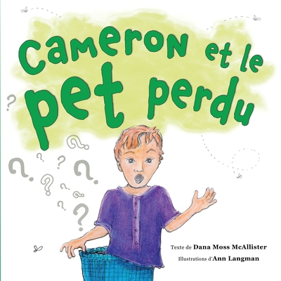 Cameron et le pet perdu - Moss McAllister, Dana, and Langman, Ann (Illustrator), and Messier, Mireille (Translated by)