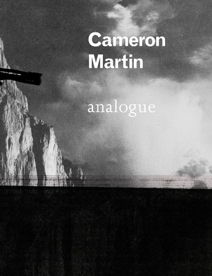 Cameron Martin: Analogue - Martin, Cameron, and Dumbadze, Alexander (Text by), and Schwendener, Martha (Text by)