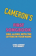 Cameron's First Songbook: Sing Along with the Letters in Your Name