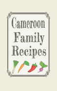 Cameroon family recipes: Blank cookbooks to write in