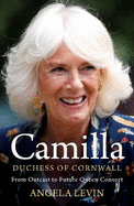 Camilla, Duchess of Cornwall: From Outcast to Future Queen Consort