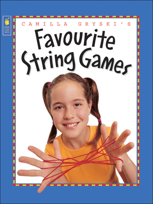 Camilla Gryski's Favourite String Games - Gryski, Camilla