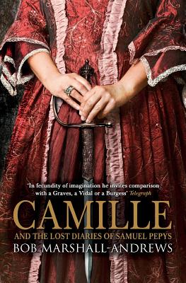 Camille: And the Lost Diaries of Samuel Pepys - Marshall-Andrews, Bob