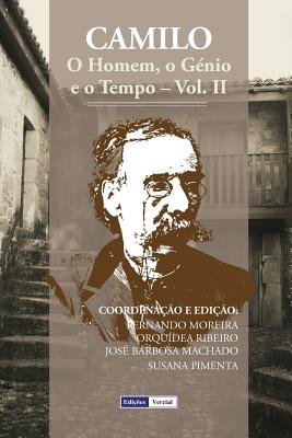 Camilo: O Homem, o Gnio e o Tempo: Vol. II - Ribeiro, Orqudea, and Machado, Jos Barbosa, and Pimenta, Susana