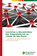 Caminhos E Descaminhos Das Subprefeituras Na Cidade de Sao Paulo