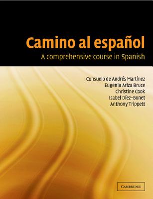 Camino Al Espaol: A Comprehensive Course in Spanish - de Andrs Martnez, Consuelo, and Ariza Bruce, Eugenia, and Cook, Christine