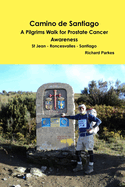 Camino De Santiago - A Pilgrims Walk for Prostate Cancer Awareness