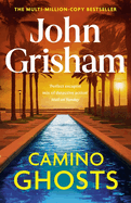 Camino Ghosts: The thrilling Sunday Times bestseller (June 2024) from John Grisham