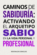 Caminos de sabidur?a: activando el arquetipo Sabio en la vida personal y profesional