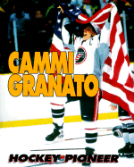 Cammi Granato: Hockey Pioneer - Loverro, Thom