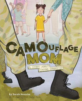 Camouflage Mom: A Story about Staying Connected - Hovorka, Sarah