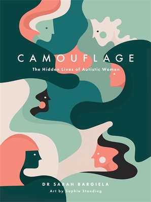 Camouflage: The Hidden Lives of Autistic Women - Bargiela, Sarah