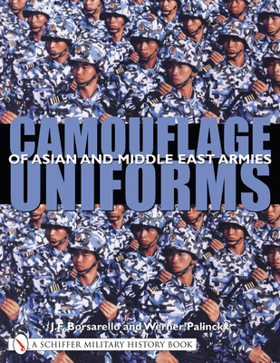 Camouflage Uniforms of Asian and Middle Eastern Armies - Borsarello, J F, Dr.