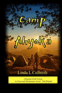 Camp Ahyoka (ah -yo ka): Christian Faith Fiction, A Clean and Wholesome Novel - The Prequel