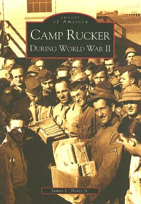 Camp Rucker During World War II - Noles Jr, James L