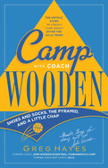 Camp With Coach Wooden: Shoes and Socks, The Pyramid, and "A Little Chap"