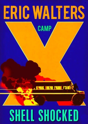 Camp X: Shell Shocked: Book 4 - Walters, Eric