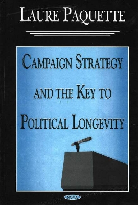 Campaign Strategy and the Key to Political Longevity - Paquette, Laure