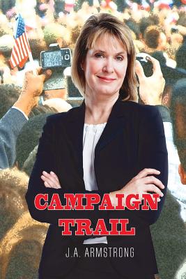 Campaign Trail - Armstrong, J a