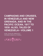 Campaigns and Cruises, in Venezuela and New Grenada, and in the Pacific Ocean, 1817 to 1830: Also, Tales of Venezuela, Volume 3