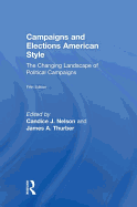 Campaigns and Elections American Style: The Changing Landscape of Political Campaigns