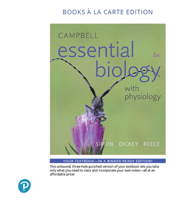 Campbell Essential Biology with Physiology - Simon, Eric, and Dickey, Jean, and Reece, Jane