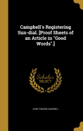 Campbell's Registering Sun-Dial. [Proof Sheets of an Article in Good Words.]