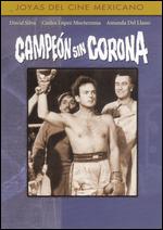 Campeon Sin Corona - Alejandro Galindo