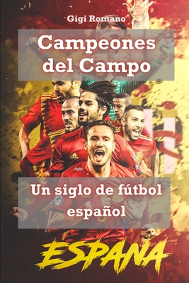 Campeones del Campo: Un siglo de ftbol espaol - Romano, Gigi