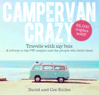 Campervan Crazy: Travels with my Bus: A Tribute to the VW Camper: Campervan Crazy: Travels with my Bus: A Tribute to the VW Camper