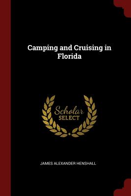 Camping and Cruising in Florida - Henshall, James Alexander