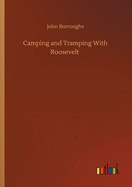 Camping and Tramping With Roosevelt