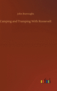 Camping and Tramping With Roosevelt