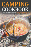 Camping Cookbook: 30 Great Outdoor Camping Recipes