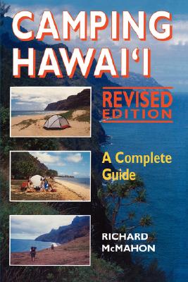 Camping Hawaii: A Complete Guide (Revised Edition) - McMahon, Richard