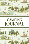 Camping Journal (Camping Grounds): 6"x9" RV & Camping Trip Log Book with Campsite Ratings, Travel Notes, Checklists, and Memory Pages - Perfect for Families, Campers, and Outdoor Enthusiasts