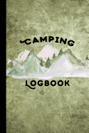 Camping Logbook: 6x9 Travel Size Gifts For Campers, A Camping Journal Diary With Writing Prompts For Documenting Travel - RV Or Tent Camping Memory Book