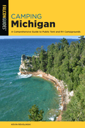 Camping Michigan: A Comprehensive Guide To Public Tent And RV Campgrounds, 2nd Edition