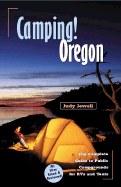 Camping! Oregon: The Complete Guide to Public Campgrounds for RVs and Tents - Jewell, Judy, and Bauer, Peggy, and Bauer, Erwin