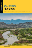 Camping Texas: A Comprehensive Guide to More Than 200 Campgrounds
