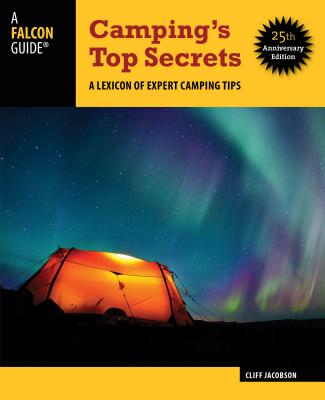 Camping's Top Secrets: A Lexicon of Expert Camping Tips - Jacobson, Cliff